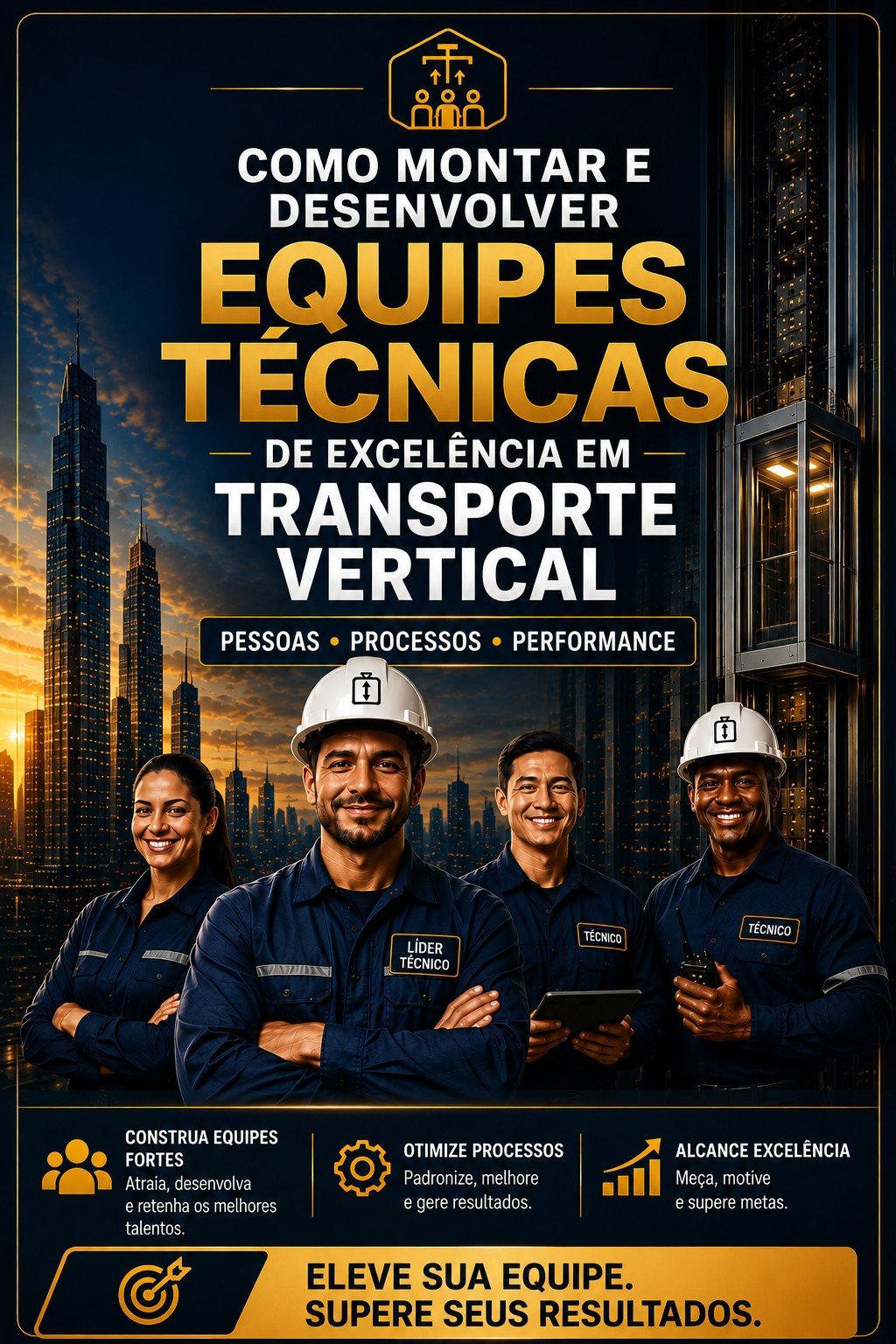 Como Montar e Desenvolver Equipes Técnicas de Excelência em Transporte Vertical